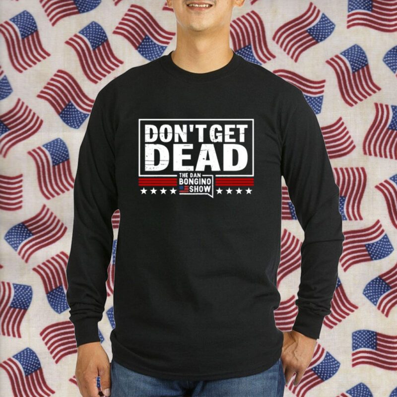 Don’T Get Dead The Dan Bongino Show Retro Shirt