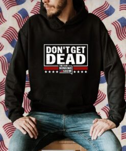 Don’T Get Dead The Dan Bongino Show Retro Shirt