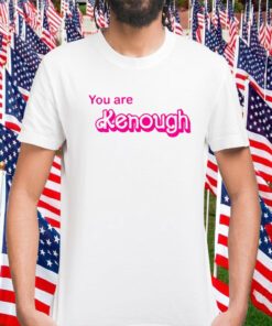 You Are Kenough Barbie Official Shirt