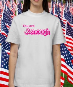 You Are Kenough Barbie Official Shirt