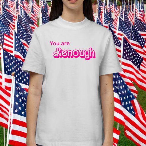 You Are Kenough Barbie Official Shirt