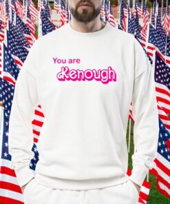 You Are Kenough Barbie Official Shirt