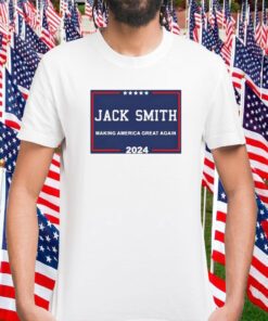 Jack Smith Making America Great Again 2024 Tee Shirt