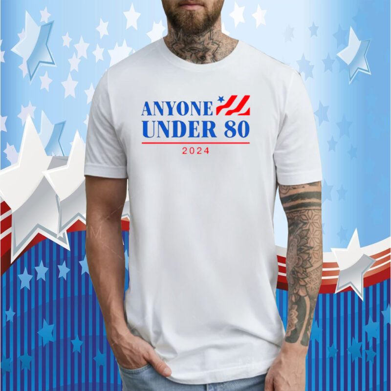 Anyone Under 80 2024 Shirts   112 1 800x800 