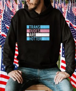 Rowan Jette Knox Trans Dudes Are Hotter Tee Shirt