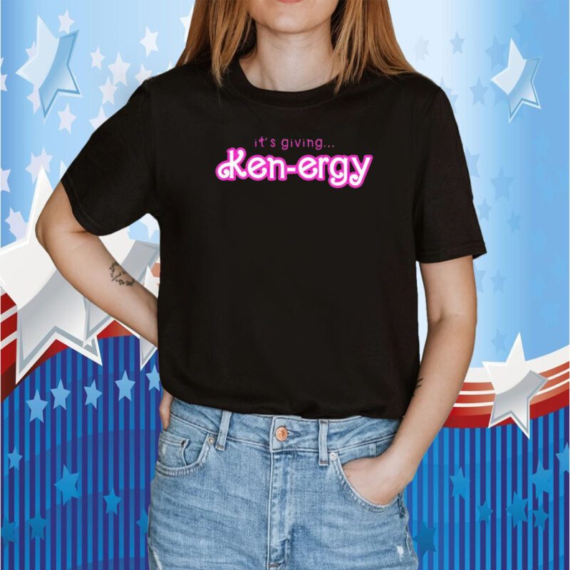 It’s Giving Ken Ergy 2023 Shirt