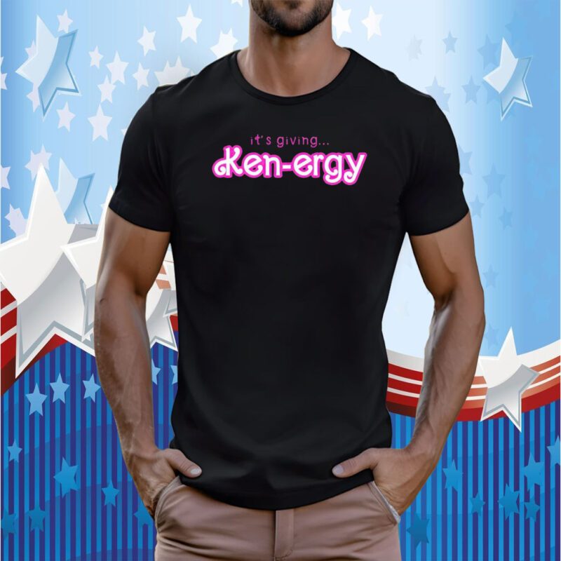 It’s Giving Ken Ergy 2023 Shirt