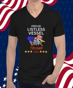 Proud Listless Vessel, Pro Trump for President 2024 T Shirt