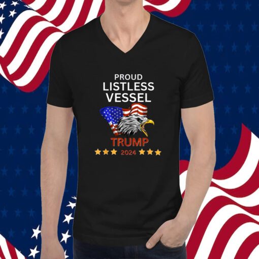 Proud Listless Vessel, Pro Trump for President 2024 T Shirt