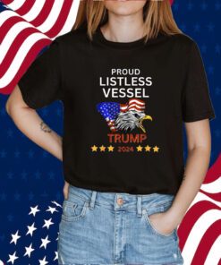 Proud Listless Vessel, Pro Trump for President 2024 T Shirt