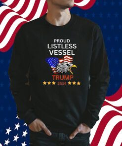 Proud Listless Vessel, Pro Trump for President 2024 T Shirt