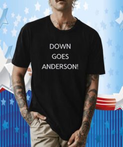 Down Goes Anderson Tee Shirt