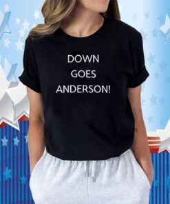 Down Goes Anderson Tee Shirt