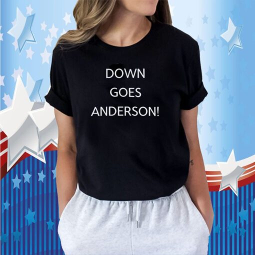 Down Goes Anderson Tee Shirt