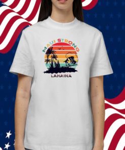 Lahaina Maui Strong Tee Shirt