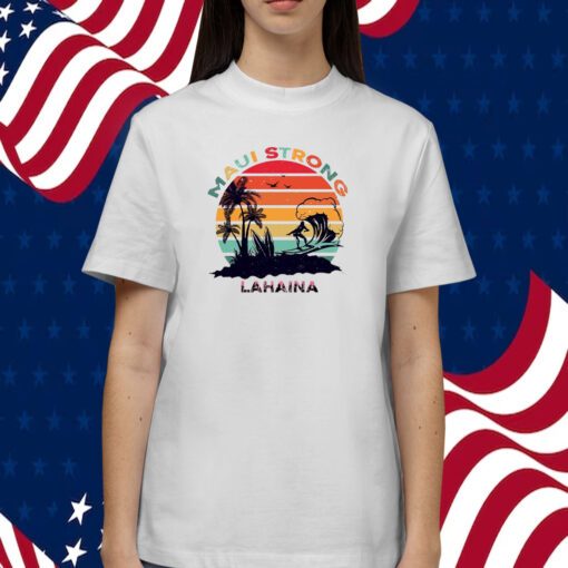 Lahaina Maui Strong Tee Shirt