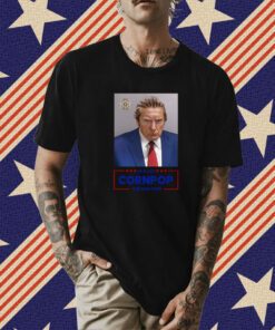 Trump 2024 Mugshot Re-Elect Cornpop One Bad Dude T-Shirt