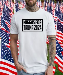 Niggas For Donald Trump 2024 T-Shirt