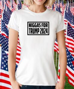 Niggas For Donald Trump 2024 T-Shirt