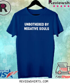 Unbothered By Negative Souls TShirt