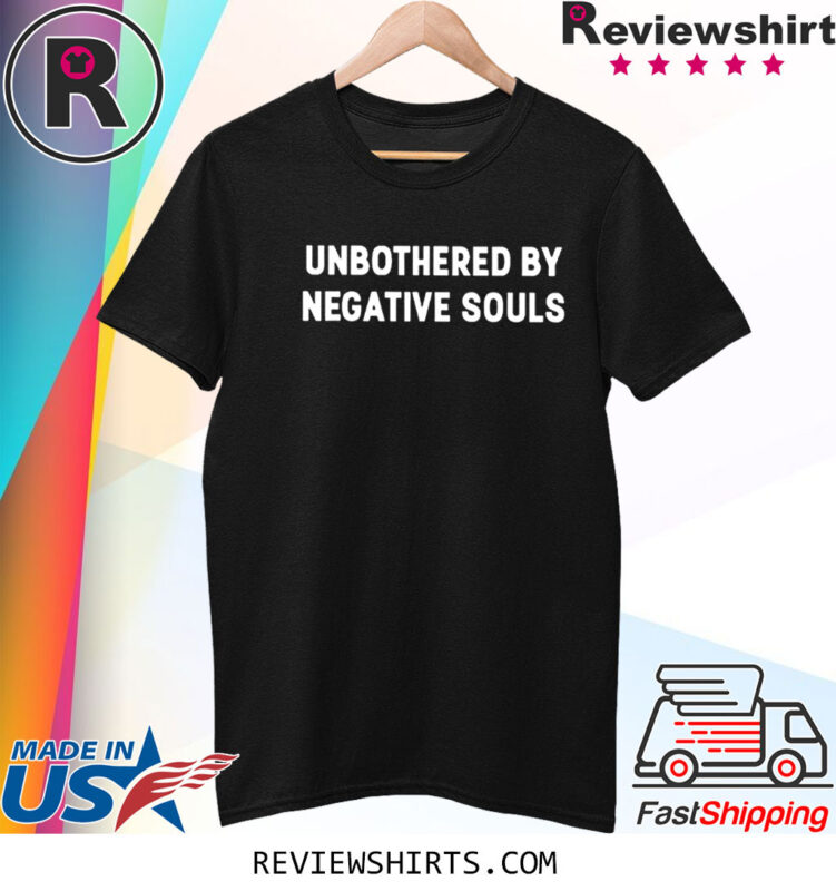 Unbothered By Negative Souls TShirt