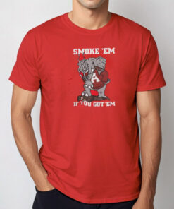 Alabama Smoke Em If You Got Em Shirt