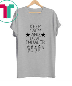 Keep Calm And Love Inhaler Shirt