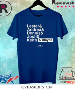 Lester Andrea Dennis Josh Keith Blayne TShirt