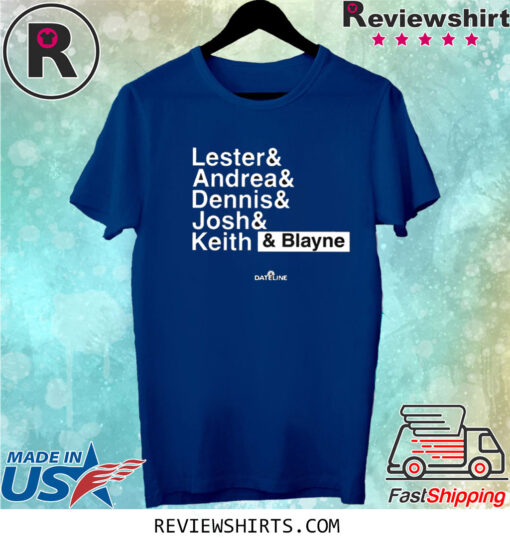 Lester Andrea Dennis Josh Keith Blayne TShirt