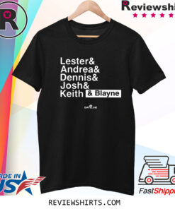 Lester Andrea Dennis Josh Keith Blayne TShirt