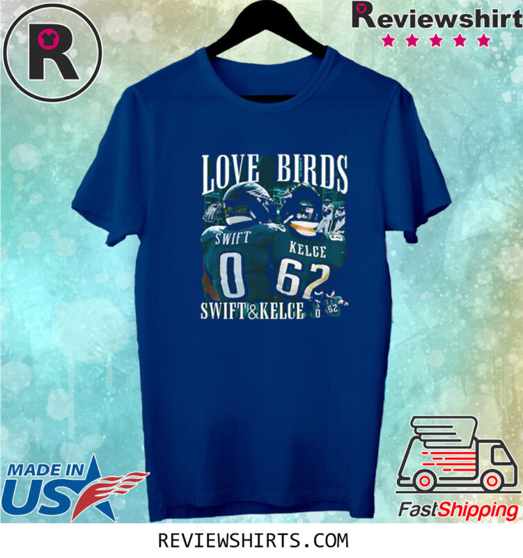 Love Birds Swift And Kelce Shirt