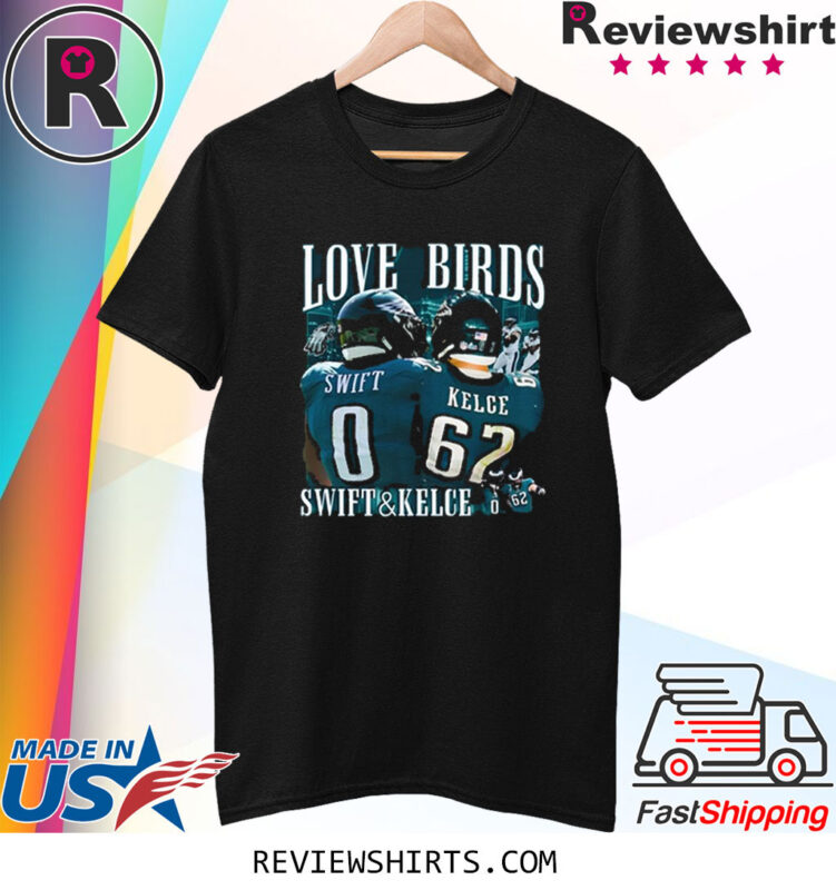 Love Birds Swift And Kelce Shirt