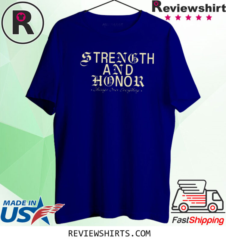 Strength And Honor Chicago Over Everything T Shirt