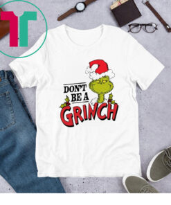 Dr. Seuss Christmas Don’t Be A Grinch T-Shirt