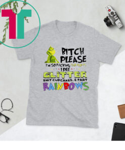 Grinch Bitch Please I’m So Fucking Fabulous I Pee Glitter TShirt