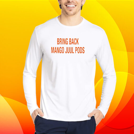 Bring Back Mango Juul Pods Shirt