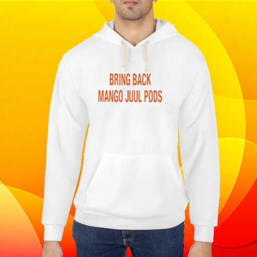 Bring Back Mango Juul Pods Shirt