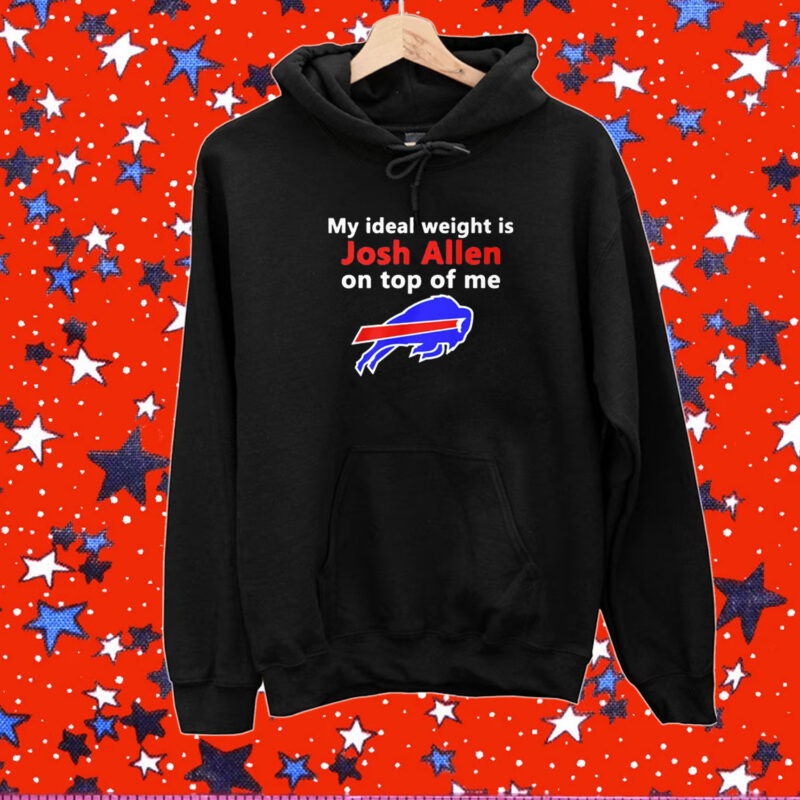 Buffalo Bills My Ideal Weight Is Josh Allen On Top Of Me Shirt