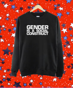 Gender Is A Social Construct Shirt