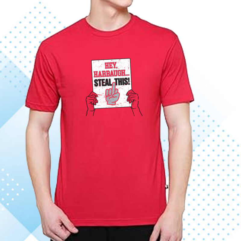 Hey Harbaugh, Steal This! Ohio State Shirt