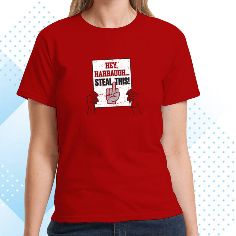 Hey Harbaugh, Steal This! Ohio State Shirt