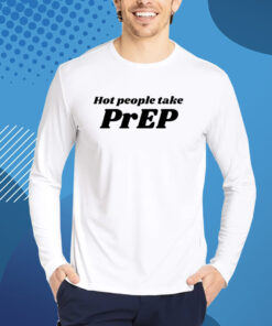 Hot People Take Prep Tshirt