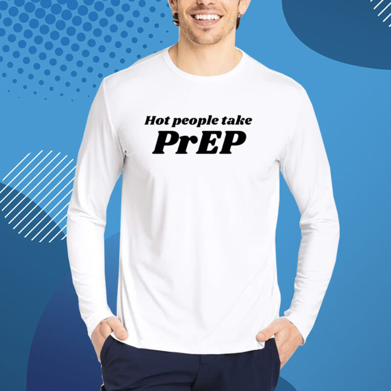 Hot People Take Prep Tshirt