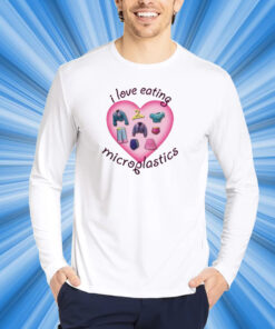 I Love Eating Microplastics T-Shirt