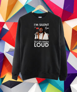 I’m Silent But My Rings Loud T-Shirt