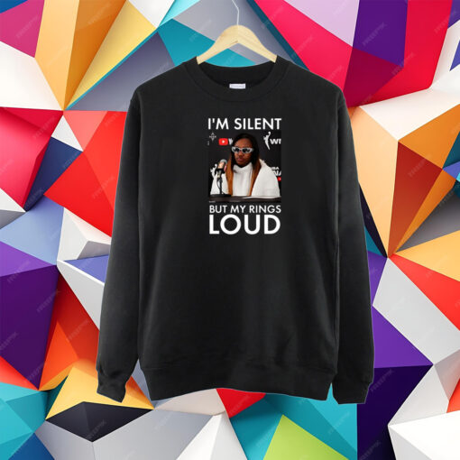 I’m Silent But My Rings Loud T-Shirt