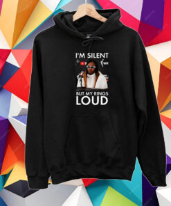 I’m Silent But My Rings Loud T-Shirt