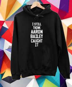 Jim Irsay I Still Think Aaron Bailey Caught It Tshirt