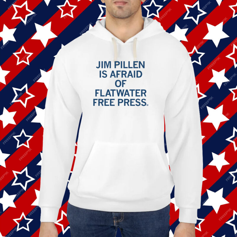 Jim Pillen is afraid of Flatwater Free Press T-Shirt