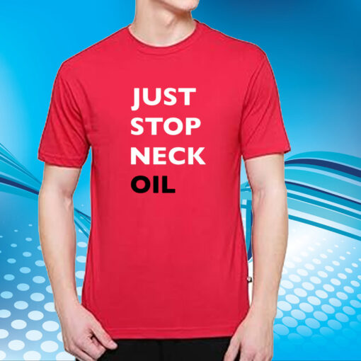 Just Stop Neck Oil New T-Shirt